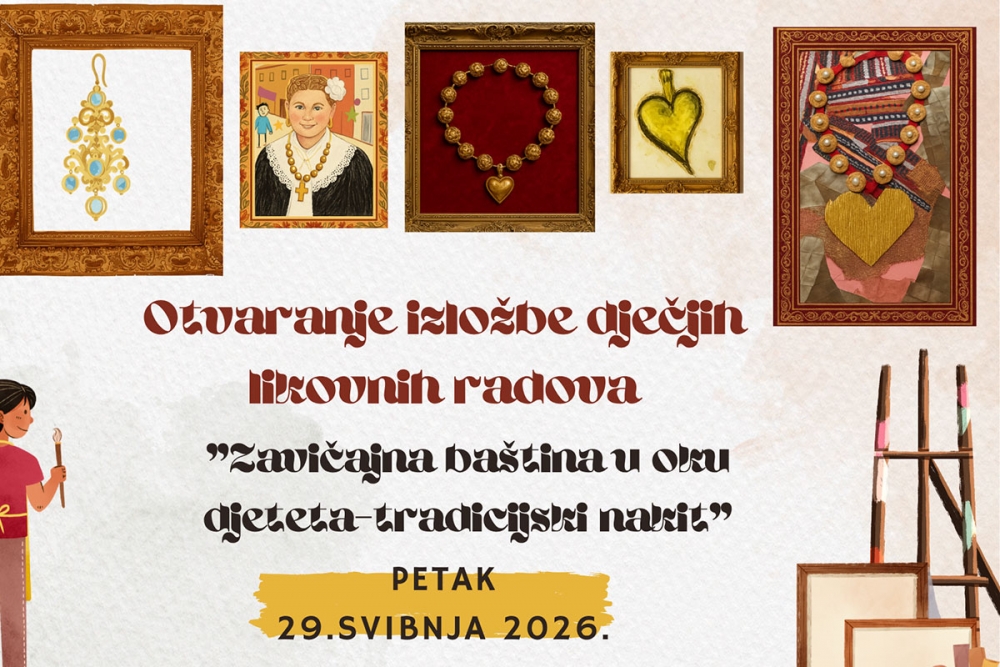 Otvaranje izložbe dječjih likovnih radova "Zavičajna ba&scaron;tina u oku djeteta &ndash; tradicijski nakit"